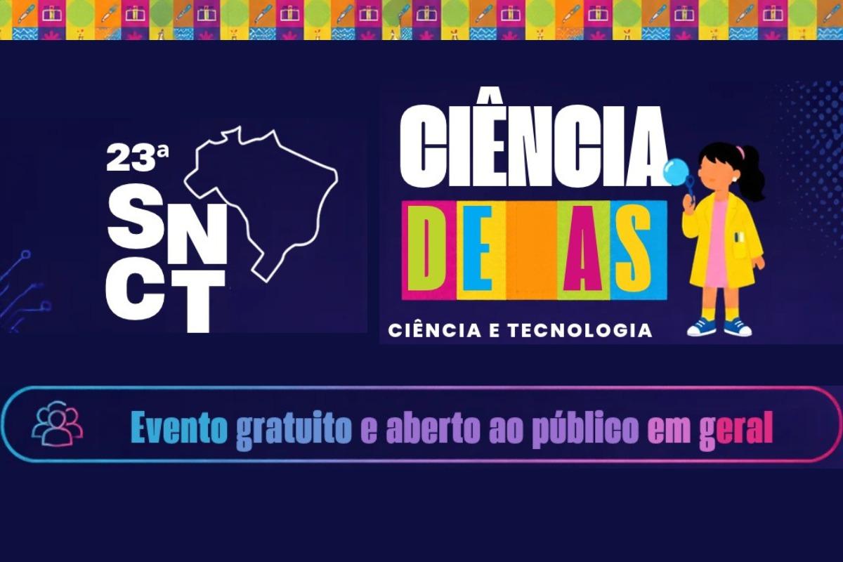 O evento integra a programação nacional da 23ª Semana Nacional de Ciência e Tecnologia (SNCT 2026)